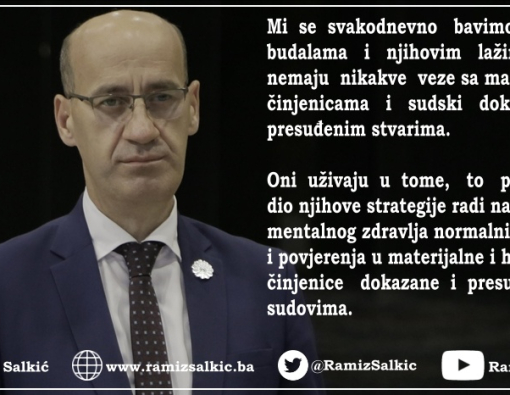 Mi se svakodnevno bavimo raznim budalama i njihovim lažima koje nemaju nikakve veze sa materijalnim činjenicama i sudski dokazanim i presuđenim stvarima