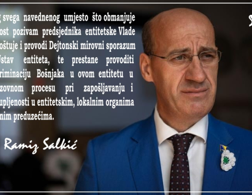 Salkić: Umjesto što obmanjuje javnost pozivam predsjednika Vlade Rs-a da prestane provoditi diskriminaciju Bošnjaka u ovom entitetu